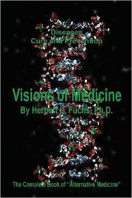 Visions of Medicine - The Complete Book of Alternative Medicine