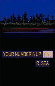 Title: Your Number's Up Two, Author: R. Sea