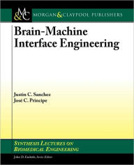 Title: Brain-Machine Interface Engineering / Edition 1, Author: Justin C. Sanchez