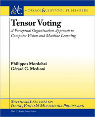 Title: Tensor Voting: A Perceptual Organization Approach to Computer Vision and Machine Learning, Author: Phillipos Mordohai