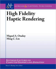 Title: High Fidelity Haptic Rendering, Author: Miguel Otaduy