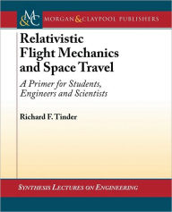 Title: Relativistic Flight Mechanics And Space Travel / Edition 1, Author: Richard F. Tinder