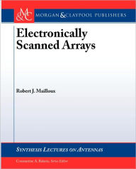 Title: Electronically Scanned Arrays / Edition 1, Author: Robert J. Mailloux