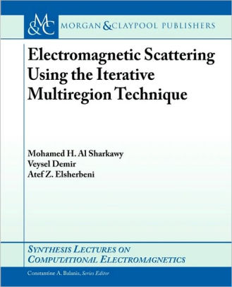 Electromagnetic Scattering Using The Iterative Multiregion Technique Edition 1paperback - 