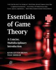 Title: Essentials Of Game Theory / Edition 1, Author: Kevin Leyton-Brown