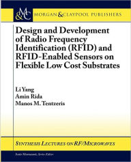 Title: Design And Development Of Rfid And Rfid-Enabled Sensors On Flexible Low Cost Substrates, Author: Li Yang