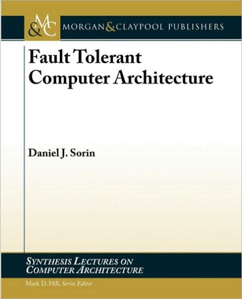 Fault Tolerant Computer Architecture