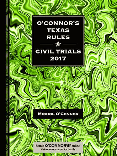 Oconnor's Texas Rules-Civil Trials, 2017