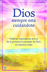 Title: Dios siempre esta cuidandote: Palabras inspiradoras acerca de la constante de Dios en nuestras vidas, Author: Angela Joshi