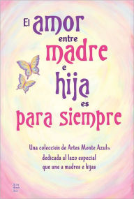 Title: El amor entre madre e hija es para siempre, Author: Patricia Wayant