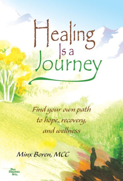 Healing is A Journey: Find your own path to hope, recovery, and wellness
