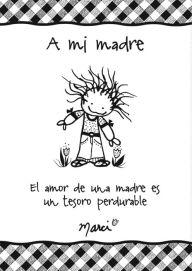 Title: A mi madre: El amor de una madre es un tesoro perdurable, Author: Marci