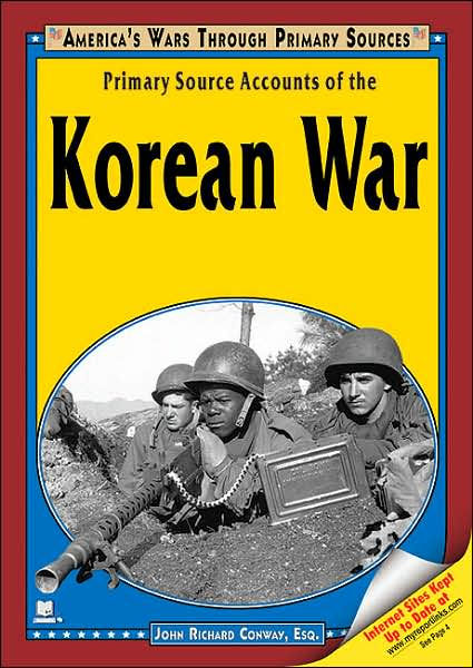 Primary Source Accounts of the Korean War by John Richard Conway ...