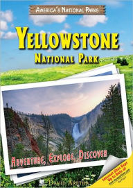 Title: Yellowstone National Park: Adventure, Explore, Discover, Author: David Aretha