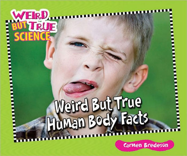 Weird But True Human Body Facts