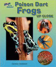 Title: Poison Dart Frogs Up Close, Author: Carmen Bredeson