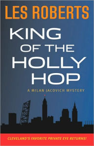 Title: King of the Holly Hop (Milan Jacovich Series #14), Author: Les Roberts