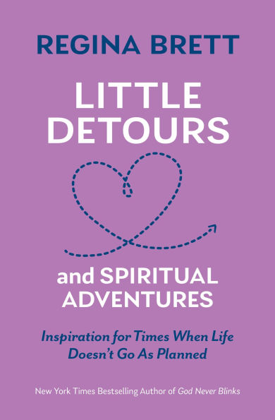 Little Detours and Spiritual Adventures: Inspiration for Times When Life Doesn't Go As Planned