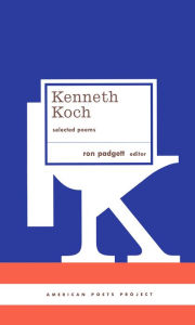 Title: Kenneth Koch: Selected Poems: (American Poets Project #24), Author: Kenneth Koch