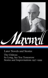 Title: William Maxwell: Later Novels and Stories, Author: William Maxwell