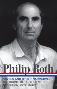Title: Philip Roth: Novels and Other Narratives 1986-1991: The Counterlife, The Facts, Deception, Patrimony, Author: Philip Roth