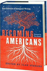 Title: Becoming Americans: Four Centuries of Immigrant Writing, Author: Ilan Stavans