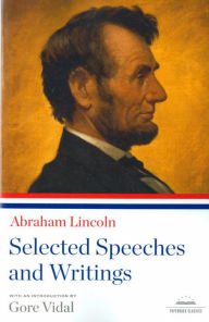 Abraham Lincoln: Selected Speeches and Writings: A Library of America Paperback Classic