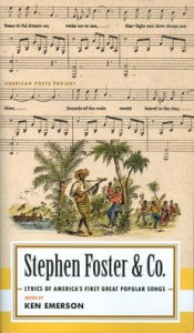 Title: Stephen Foster & Co.: Lyrics of the First Great American Songwriters: (American Poets Project #30), Author: Steven Foster