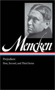 Title: Prejudices: The First, Second, and Third Series, Author: H. L. Mencken