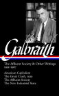 The Affluent Society and Other Writings, 1952-1967: American Capitalism / The Great Crash, 1929 / The Affluent Society / The New Industrial State