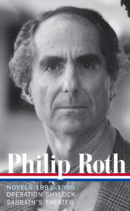 Philip Roth: Novels 1993-1995: Operation Shylock / Sabbath's Theater