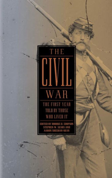 The Civil War: The First Year Told by Those Who Lived It