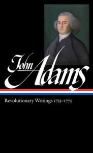 Title: John Adams: Revolutionary Writings 1755-1775 (LOA #213), Author: John Adams