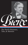 Alternative view 1 of Ambrose Bierce: The Devil's Dictionary, Tales, & Memoirs (LOA #219): In the Midst of Life (Tales of Soldiers and Civilians) / Can Such Things Be? / The Devil's Dictionary / Bits of Autobiography / selected stories