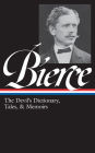 Ambrose Bierce: The Devil's Dictionary, Tales, & Memoirs (LOA #219): In the Midst of Life (Tales of Soldiers and Civilians) / Can Such Things Be? / The Devil's Dictionary / Bits of Autobiography / selected stories