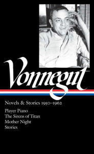 Title: Kurt Vonnegut: Novels & Stories 1950-1962 (LOA #226): Player Piano / The Sirens of Titan / Mother Night / stories, Author: Kurt Vonnegut