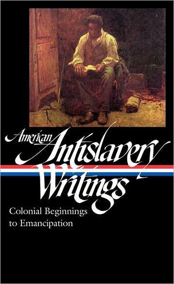 American Antislavery Writings: Colonial Beginnings to Emancipation (LOA #233)