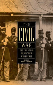 Title: The Civil War: The Third Year Told by Those Who Lived It (LOA #234), Author: Brooks D. Simpson