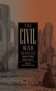 Title: The Civil War: The Final Year Told by Those Who Lived It, Author: Aaron Dean-Sheehan