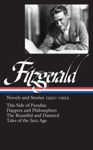 Title: F. Scott Fitzgerald: Novels and Stories 1920-1922 (LOA #117): This Side of Paradise / Flappers and Philosophers / The Beautiful and Damned / Tales of the Jazz Age, Author: F. Scott Fitzgerald