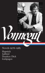 Kurt Vonnegut: Novels 1976-1985 (LOA #252): Slapstick / Jailbird / Deadeye Dick / Galápagos