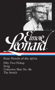 Title: Elmore Leonard: Four Novels of the 1970s (LOA #255): Fifty-Two Pickup / Swag / Unknown Man No. 89 / The Switch, Author: Elmore Leonard