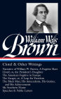 William Wells Brown: Clotel & Other Writings (LOA #247): Narrative of William W. Brown, A Fugitive Slave / Clotel; or, the President's Daughter / The American Fugitive in Europe / The Escape; or, A Leap for Freedom