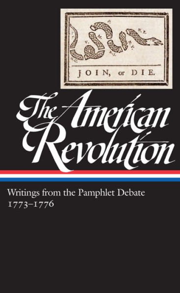 The American Revolution: Writings from the Pamphlet Debate Vol. 2 1773-1776 (LOA #266)