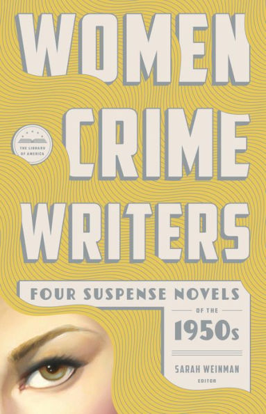 Women Crime Writers: Four Suspense Novels of the 1950s (LOA #269): Mischief / The Blunderer / Beast in View / Fools' Gold