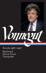 Title: Kurt Vonnegut: Novels 1987-1997 (LOA #273): Bluebeard / Hocus Pocus / Timequake, Author: Kurt Vonnegut