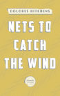 Nets to Catch the Wind: A Library of America eBook Classic