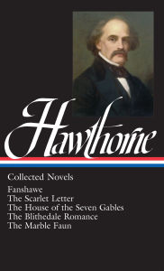 Title: Nathaniel Hawthorne: Collected Novels (LOA #10) Blithedale Romance / Fanshawe / Marble Faun: The Scarlet Letter / The House of Seven Gables / The Blithedale Romance / Fanshawe / The Marble Faun, Author: Nathaniel Hawthorne