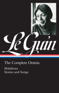Title: Ursula K. Le Guin: The Complete Orsinia: Malafrena / Stories and Songs, Author: Ursula K. Le Guin