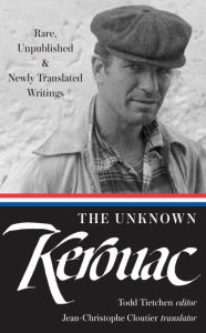 Title: The Unknown Kerouac (Loa #283): Rare, Unpublished & Newly Translated Writings, Author: Jack Kerouac